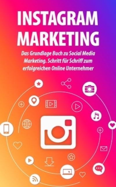Instagram Marketing - Elsa Balzer - Livros - Independently Published - 9798692225658 - 30 de setembro de 2020
