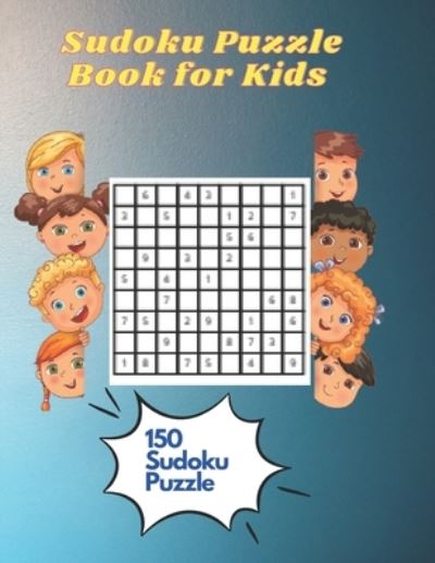 Cover for Duta Constantin · 150 Sudoku Puzzle Book for Kids (Paperback Book) (2021)