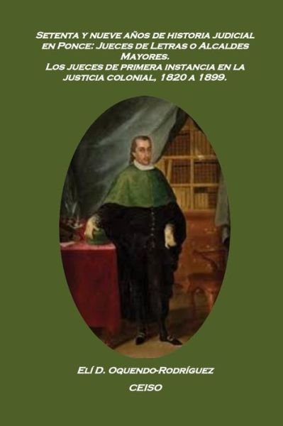 Cover for Eli D Oquendo Rodriguez · Setenta y nueve anos de historia judicial en Ponce (Paperback Book) (2021)