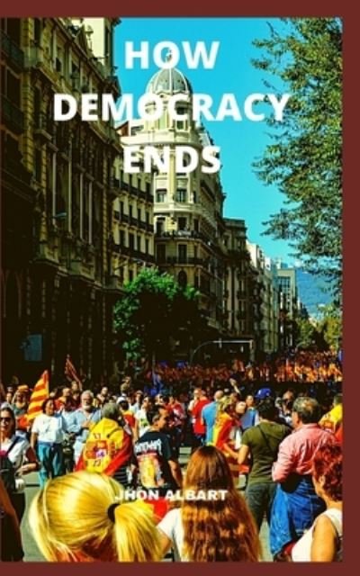 Cover for Jhon Albart · How Democracy Ends (Paperback Bog) (2021)