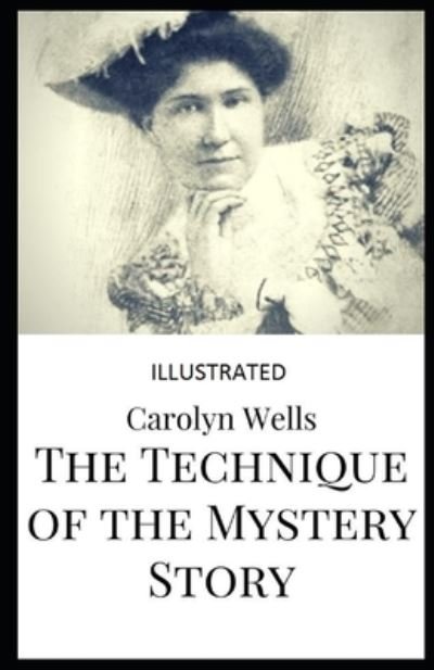Cover for Carolyn Wells · Technique of the Mystery Story Illustrated (N/A) (2021)