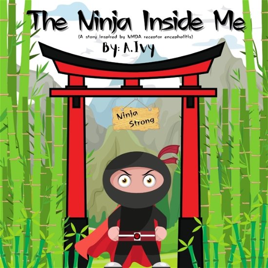 Cover for A Ivy · The Ninja Inside Me: A story inspired by NMDA receptor encephalitis (Pocketbok) (2021)