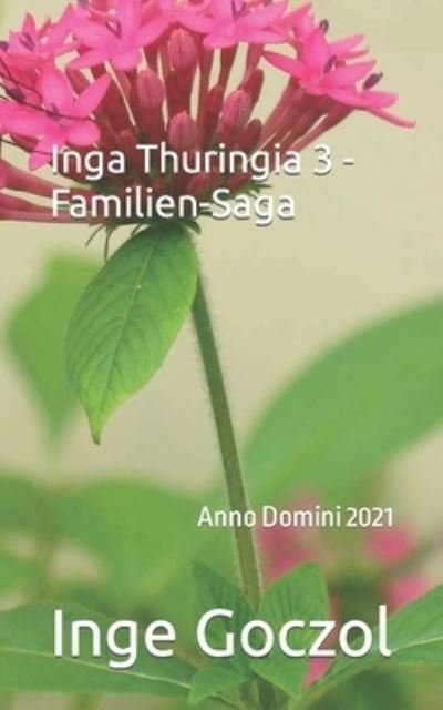 Cover for Inge Goczol · Inga Thuringia 3 - Familien-Saga - Inga Thuringia (Paperback Bog) (2021)