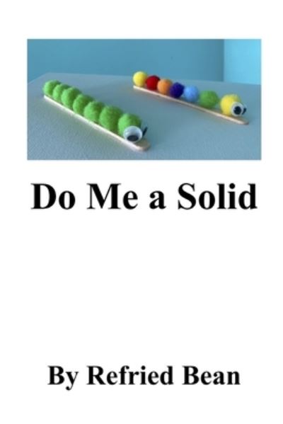 Cover for Refried Bean · Do Me A Solid (Paperback Book) (2022)