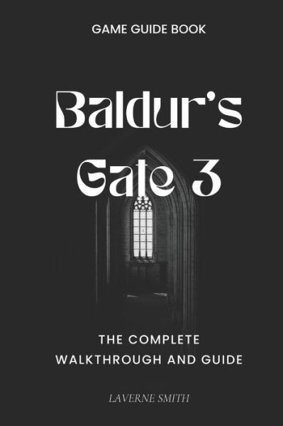 Cover for Laverne Smith · Baldur's Gate 3: The Complete Walkthrough and Guide (Paperback Book) (2023)