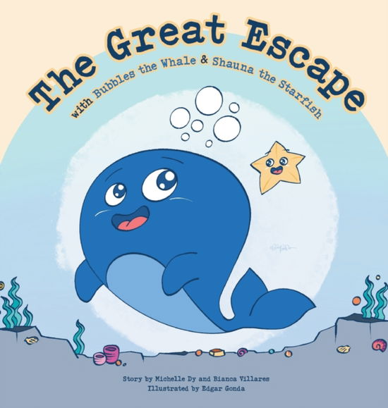 Cover for Michelle Dy · The Great Escape: with Bubbles the Whale &amp; Shauna the Starfish (Hardcover Book) (2022)