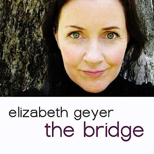 Bridge - Elizabeth Geyer - Muziek - CDB - 0075549174659 - 12 februari 2016