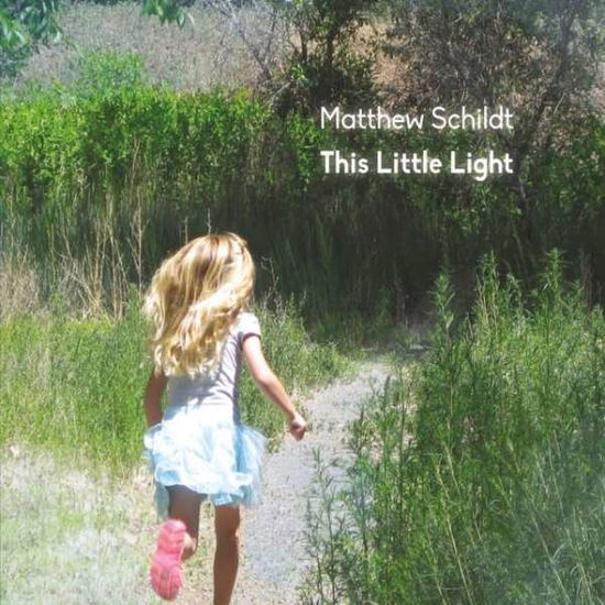 Cover for Matthew Schildt · This Little Light (CD) (2017)