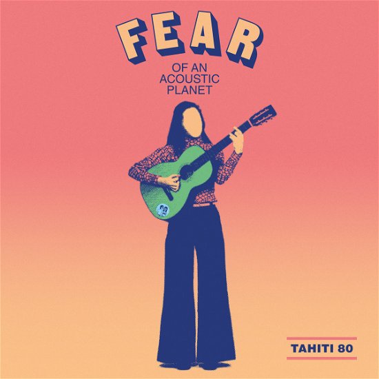 Cover for Tahiti 80 · Fear of an Acoustic Planet (LP) (2019)