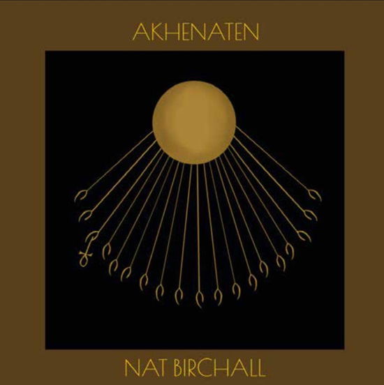 Akhenaten - Nat Birchall - Musiikki - ANCIENT ARCHIVE OF SOUND - 7141043767659 - perjantai 21. heinäkuuta 2023