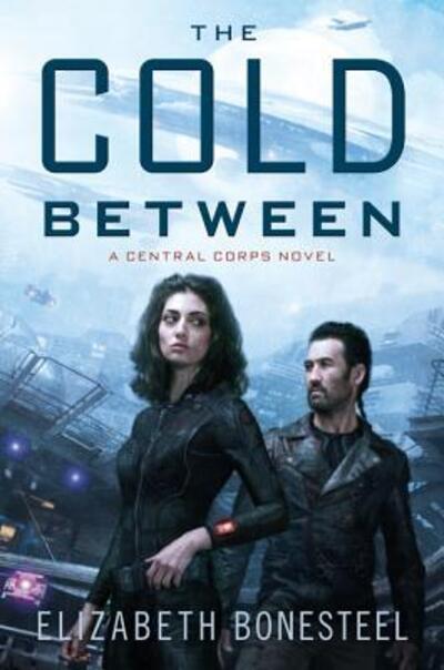 Cover for Elizabeth Bonesteel · The Cold Between - Central Corps (Paperback Book) [First edition. edition] (2016)