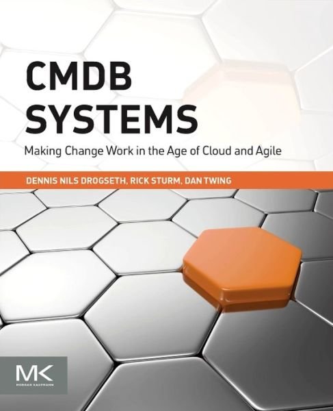 Cover for Drogseth, Dennis (Vice President / Research IT Megatrends, Analytics and CMDB Systems, Enterprise Management Associates (EMA), Boulder, CO, USA) · CMDB Systems: Making Change Work in the Age of Cloud and Agile (Pocketbok) (2015)