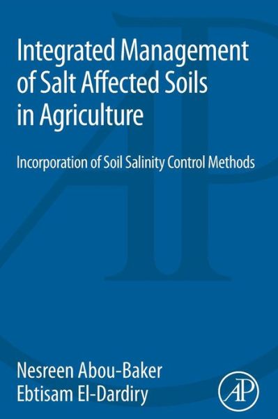 Cover for Abou-Baker, Nesreen Houssein Ahmen (Associate Prof., Soils and Water Use Dept., Agricultural and Biological Div., National Research Centre, Dokki, Cairo, Egypt) · Integrated Management of Salt Affected Soils in Agriculture: Incorporation of Soil Salinity Control Methods (Taschenbuch) (2015)