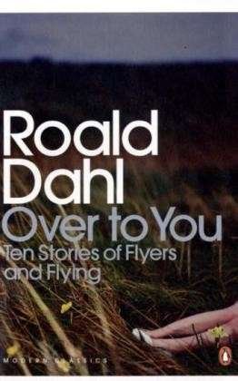 Cover for Roald Dahl · Over to You: Ten Stories of Flyers and Flying - Penguin Modern Classics (Paperback Bog) (2010)