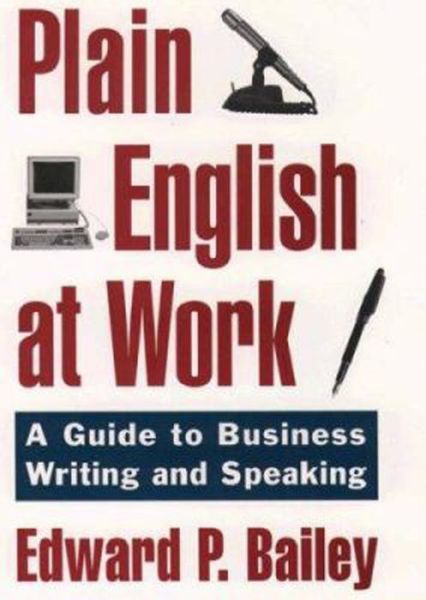 Cover for Bailey, Edward P. (Professor of Business Writing, Professor of Business Writing, Marymount University) · The Plain English Approach to Business Writing (Paperback Book) [Revised edition] (1997)