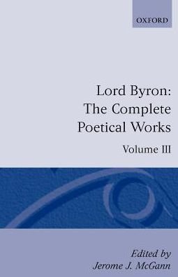 Cover for Byron, George Gordon, Lord · The Complete Poetical Works: Volume 3 - Oxford English Texts (Paperback Book) (1981)