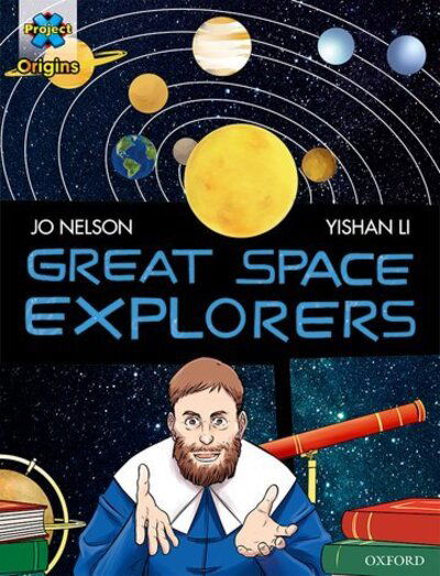 Project X Origins Graphic Texts: Dark Red Book Band, Oxford Level 17: Great Space Explorers - Project X Origins ^IGraphic Texts^R - Jo Nelson - Books - Oxford University Press - 9780198367659 - September 8, 2016