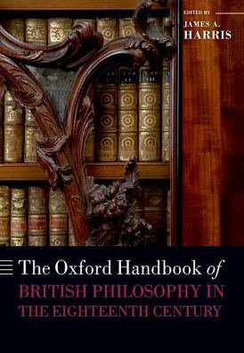 Cover for James A. Harris · The Oxford Handbook of British Philosophy in the Eighteenth Century - Oxford Handbooks (Paperback Book) (2017)