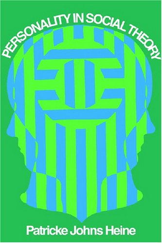 Cover for Patricke Johns Heine · Personality in Social Theory (Paperback Book) [Reprint edition] (2007)