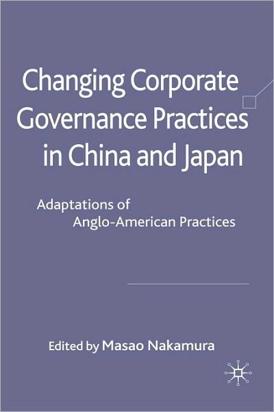 Cover for Masao Nakamura · Changing Corporate Governance Practices in China and Japan: Adaptations of Anglo-American Practices (Hardcover Book) (2008)