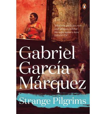 Strange Pilgrims - Gabriel Garcia Marquez - Książki - Penguin Books Ltd - 9780241968659 - 6 marca 2014