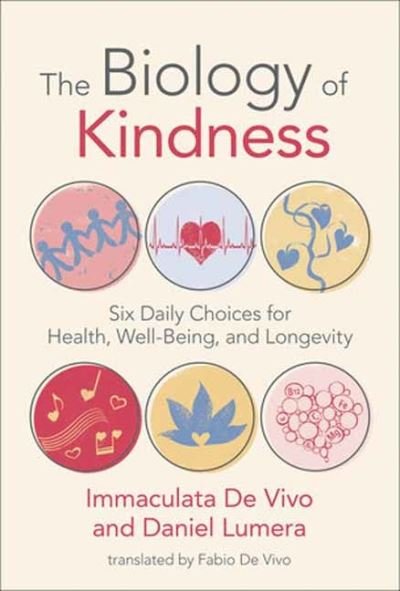Cover for Immaculata De Vivo · Biology of Kindness,The: Six Daily Choices for Health, Well-Being, and Longevity (Pocketbok) (2024)