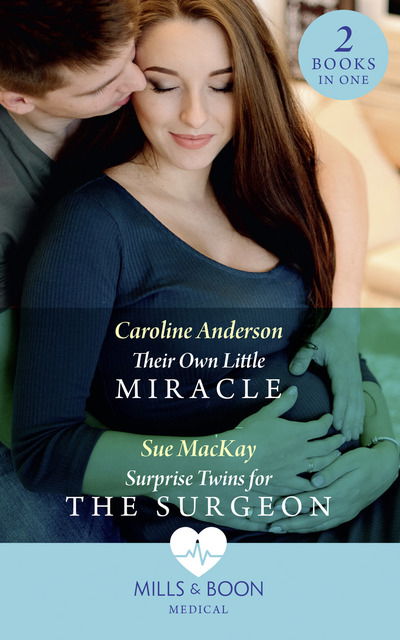 Cover for Caroline Anderson · Their Own Little Miracle: Their Own Little Miracle (Yoxburgh Park Hospital) / Surprise Twins for the Surgeon (Paperback Book) (2018)