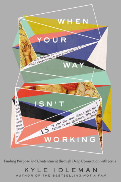 Cover for Kyle Idleman · When Your Way Isn't Working: Finding Purpose and Contentment through Deep Connection with Jesus (Pocketbok) [ITPE edition] (2023)