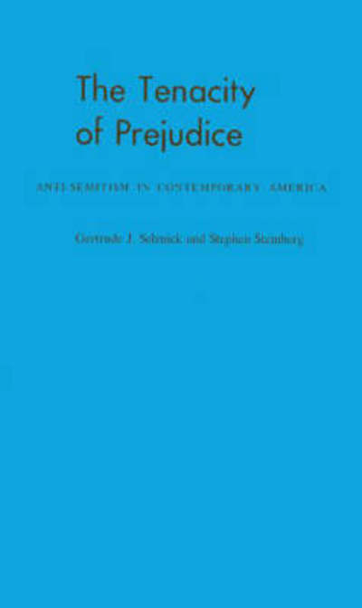 Cover for G.J. Selznick · The Tenacity of Prejudice: Anti-Semitism in Contemporary America (Hardcover Book) [New edition] (1979)