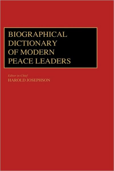 Cover for Harold Josephson · Biographical Dictionary of Modern Peace Leaders (Hardcover Book) (1985)