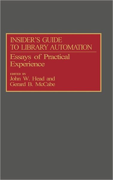 Cover for John W. Head · Insider's Guide to Library Automation: Essays of Practical Experience (Hardcover Book) (1993)