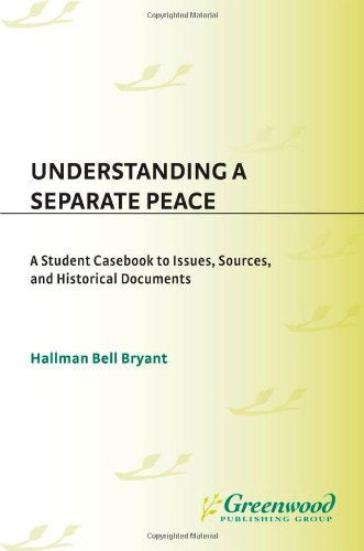 Cover for Hallman Bryant · Understanding A Separate Peace: A Student Casebook to Issues, Sources, and Historical Documents - The Greenwood Press &quot;Literature in Context&quot; Series (Innbunden bok) (2000)