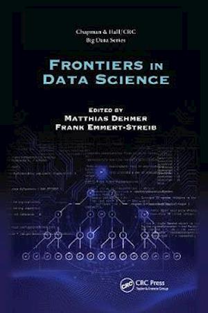 Frontiers in Data Science - Chapman & Hall / CRC Big Data Series - Matthias Dehmer - Bøker - Taylor & Francis Ltd - 9780367657659 - 30. september 2020