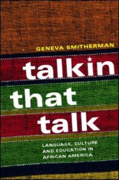 Cover for Geneva Smitherman · Talkin that Talk: Language, Culture and Education in African America (Paperback Book) (1999)