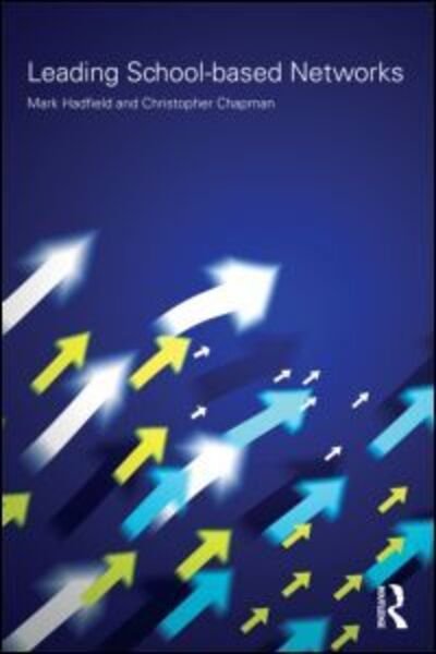 Cover for Hadfield, Mark (Cardiff University, UK) · Leading School-based Networks (Paperback Book) (2009)