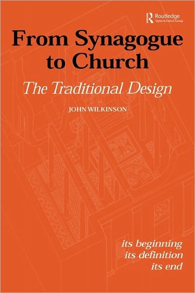 Cover for John Wilkinson · From Synagogue to Church: The Traditional Design: Its Beginning, its Definition, its End - Routledge Jewish Studies Series (Pocketbok) (2010)