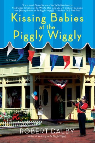 Cover for Robert Dalby · Kissing Babies at the Piggly Wiggly (Paperback Book) [Reprint edition] (2008)