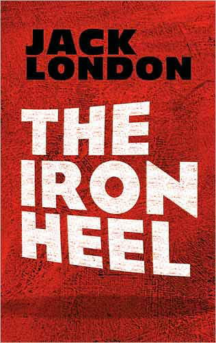 The Iron Heel - Dover Books on Literature & Drama - Jack London - Kirjat - Dover Publications Inc. - 9780486473659 - perjantai 18. joulukuuta 2009