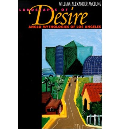 Cover for William Alexander McClung · Landscapes of Desire: Anglo Mythologies of Los Angeles (Paperback Book) (2002)