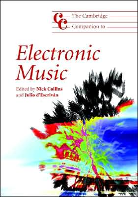 Cover for Nick Collins · The Cambridge Companion to Electronic Music - Cambridge Companions to Music (Paperback Book) (2007)