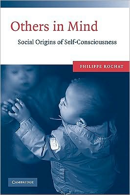 Cover for Rochat, Philippe, PhD (Emory University, Atlanta) · Others in Mind: Social Origins of Self-Consciousness (Paperback Book) (2009)