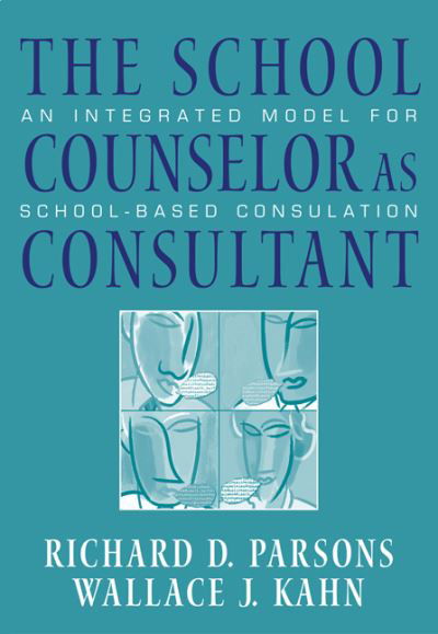 The School Counselor as Consultant: An Integrated Model for School-based Consultation - Richard Parsons - Książki - Cengage Learning, Inc - 9780534628659 - 22 lipca 2004