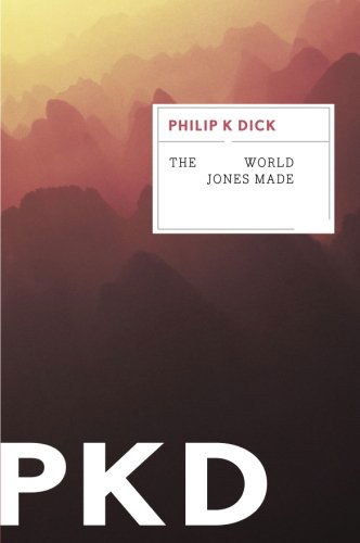 The World Jones Made - Philip K. Dick - Kirjat - Mariner Books - 9780547572659 - tiistai 14. elokuuta 2012