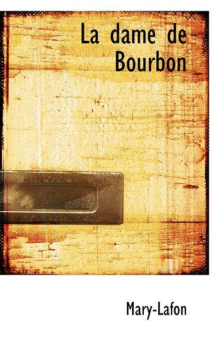 La Dame De Bourbon - Mary-lafon - Kirjat - BiblioLife - 9780554655659 - keskiviikko 20. elokuuta 2008