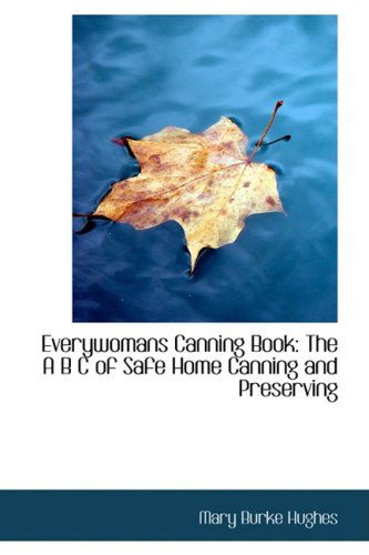 Cover for Mary Burke Hughes · Everywomans Canning Book: the a B C of Safe Home Canning and Preserving (Paperback Book) (2008)