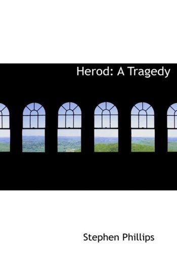 Cover for Stephen Phillips · Herod: a Tragedy (Hardcover Book) [Large Print, Lrg edition] (2008)