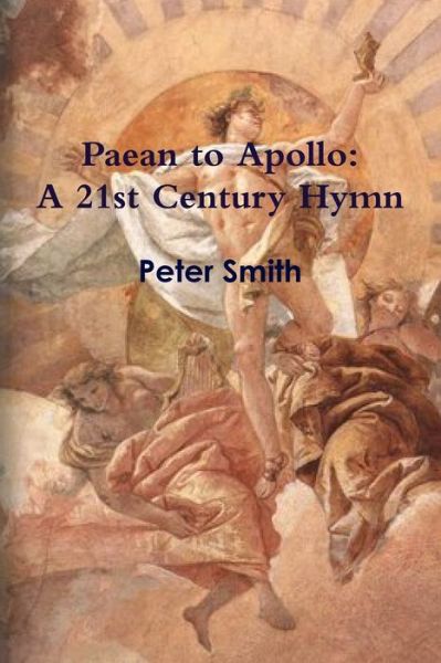 Paean to Apollo - Peter Smith - Książki - Wright Books - 9780557399659 - 3 kwietnia 2010