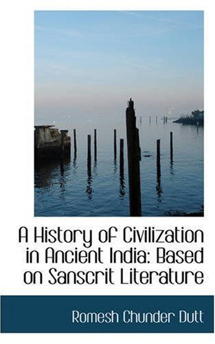 Cover for Romesh Chunder Dutt · A History of Civilization in Ancient India: Based on Sanscrit Literature (Bibliobazaar Reproduction) (Paperback Book) (2008)