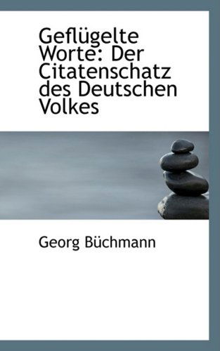 Cover for Georg Büchmann · Geflügelte Worte: Der Citatenschatz Des Deutschen Volkes (Paperback Book) [German edition] (2009)