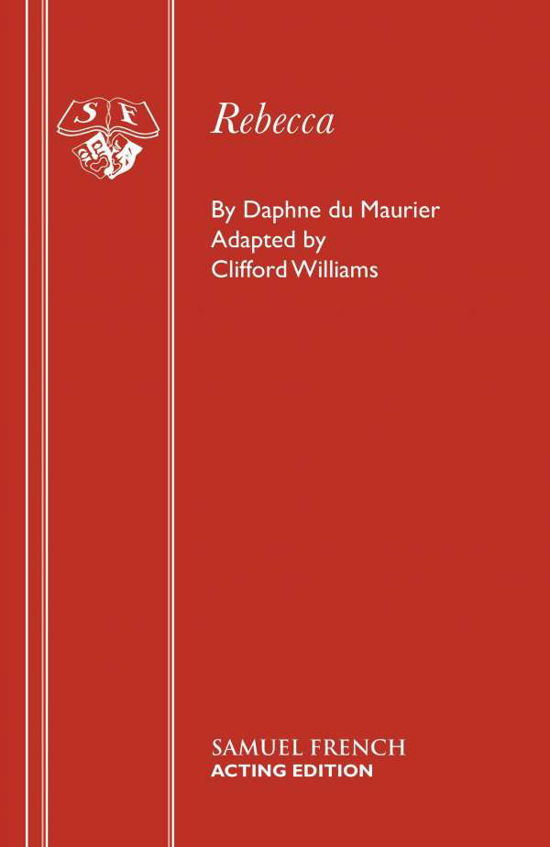 Cover for Clifford Williams · Rebecca: a Play Adapted from Daphne Du Maurier's Play (Play) - Acting Edition S. (Taschenbuch) [Revised edition] (1995)